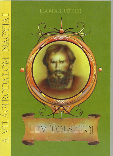 Hamar Pter - A vilgirodalom nagyjai: Lev Tolsztoj