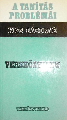 Kiss Gáborné - Versközelben ( A tanítás problémái )