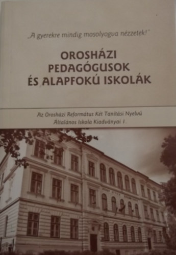Brdos Zsuzsa (szerk.) - Oroshzi pedaggusok s alapfok iskolk
