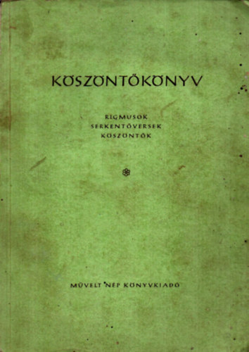 Köszöntőkönyv - Rigmusok, serkentőversek, köszöntők
