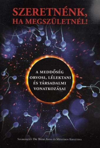 Bátki Anna, Mészáros Krisztina - Szeretnénk, ha megszületnél!