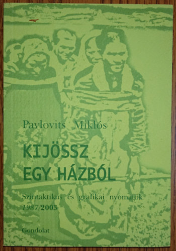 Pavlovics Mikls - Kijssz egy hzbl - Szintaktikus s grafikai nyomatok 1987/2003