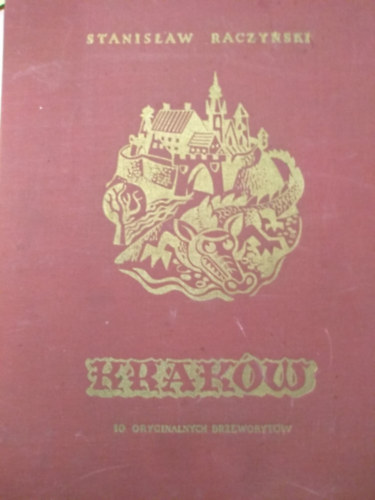 Stanisaw Raczyski - Krakw. 10 oryginalnych drzeworytw (10 eredeti fametszet!)