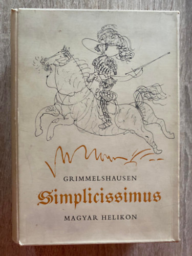 Johann Jakob Christoffel von Grimmelshausen, Ford.: Hy Gyula - Simplicissimus I-II. (Hincz Gyula illusztrciival) (Sajt kppel)