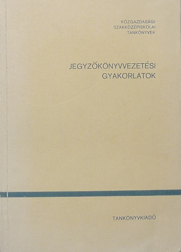 dmn dr. Pcsi Anna, Dr. Nagy O. Kzmr - Jegyzknyvvezetsi gyakorlatok (kzgazdasgi szakkzpiskola szmra)