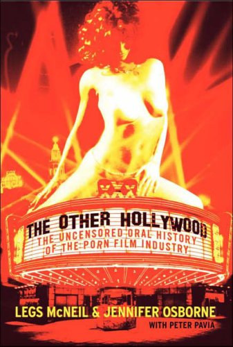 Legs McNeil, Jennifer Osborne - The Other Hollywood: The Uncensored Oral History of the Porn Film Industry ("A msik Hollywood: A pornfilmipar cenzrzatlan szbeli trtnete" angol nyelven)