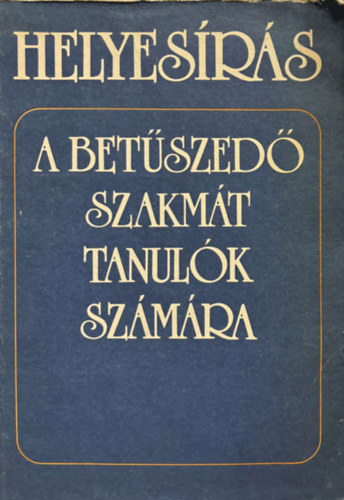 T. Urb�n Ilona - Helyes�r�s a bet�szed� szakm�t tanul�k sz�m�ra