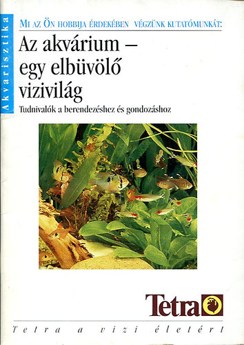 Az akvrium - egy elbvl vzivilg (tudnivalk a berendezshez s gondozshoz)