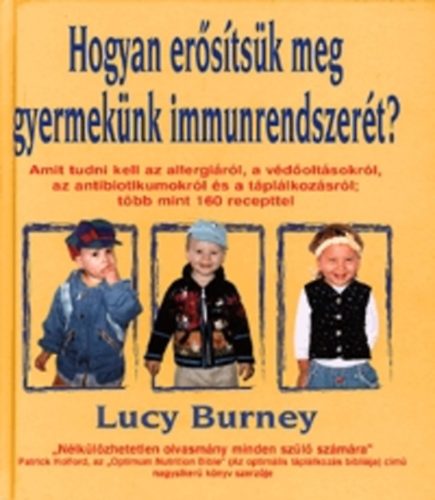 Lucy Burney - Hogyan erstsk meg gyermeknk immunrendszert?