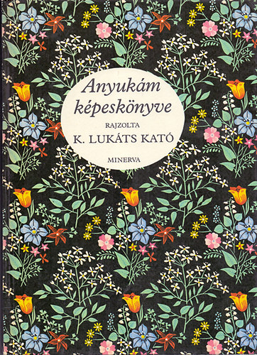 K. Luk�ts Kat� (rajz) - Anyuk�m k�pesk�nyve (Minerva)