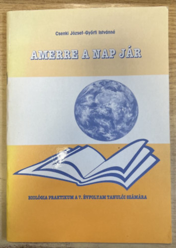 Csenki József, Győrfi Istvánné - Amerre a Nap jár - Biológia praktikum a 7. évfolyam számára
