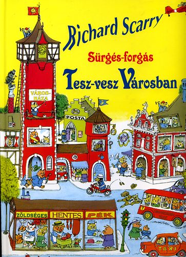 Richard Scarry - Sürgés-forgás Tesz-Vesz Városban