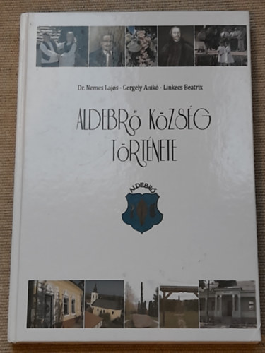 Dr. Nemes Lajos - Gergely Anikó - Linkecs Beatrix - Aldebrő község története