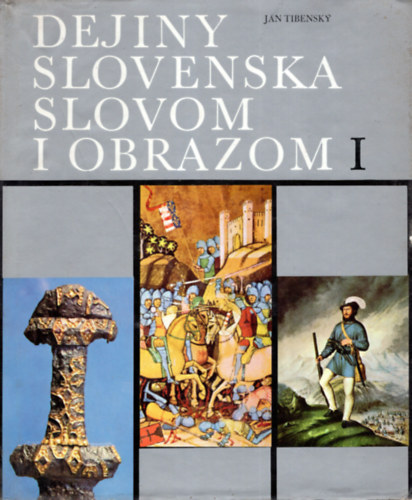 J�n Tibernsky, Jozef Butvin, Bohum�r Kosticky, Marta Vart�kov� - Dejany Slovenska  Slovom  I Obrazom I-II.
