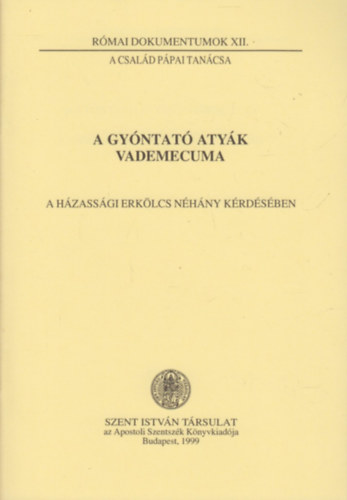 Dr. Németh László(szerk.) - A gyóntató atyák vademecuma - A házassági erkölcs néhány kérdésében