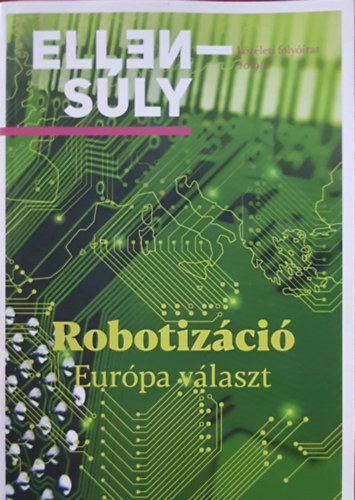 Lengyel Szilvia, P�pay Gy�rgy (szerk.) - Ellens�ly - Robotiz�ci�: Eur�pa v�laszt