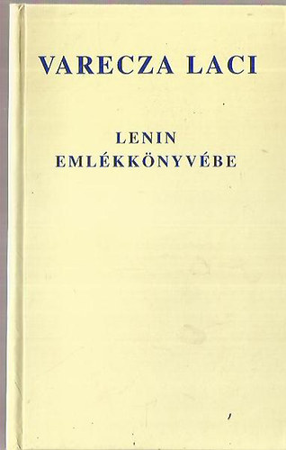 Varecza László /Szent Varecza/ Szent Varecza halott - Lenin emlékkönyvébe - Eposz pózában és versben - Dedikált - Számozott (no.:0011.)