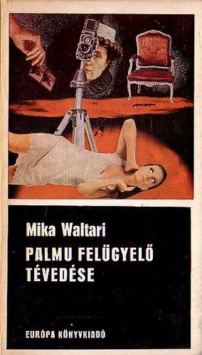 Mika Waltari, Ford�totta: Sch�tz Istv�n - Palmu fel�gyel� t�ved�se (Palmu fel�gyel� 2.)