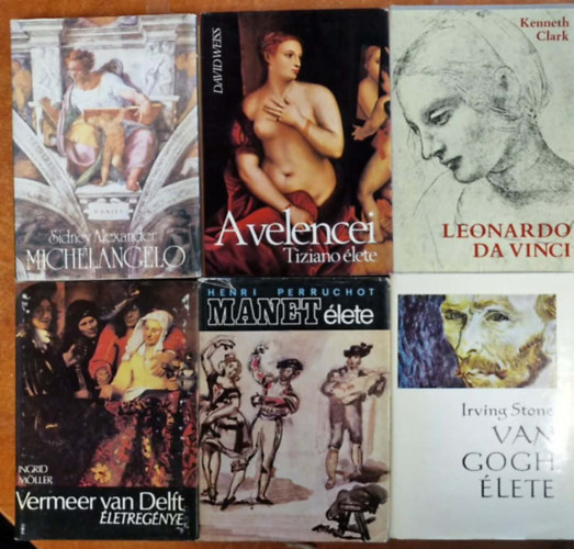 Kenneth Clark, Sidney Alexander, Ingrid M�ller, Irving Stone, Henri Perruchot, David N. Weiss - 6db fest� �lete:A velencei /Tiziano �lete/,Manet �lete,Van Gogh �lete,Vermer van Delft �lete,Michelangelo,Leonardo Da Vinci