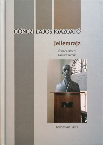 Dniel Tams (sszell.) - Gnczi Lajos igazgat - Jellemrajz