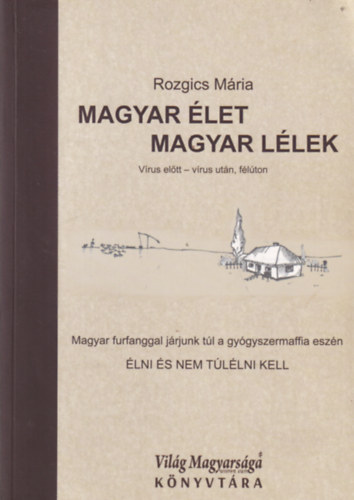 Rozgics Mária - Magyar élet magyar lélek