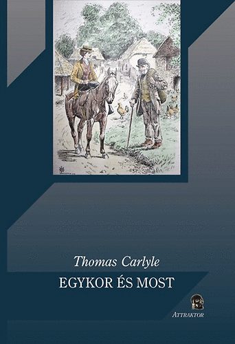 Carlyle, Thomas - Egykor és most