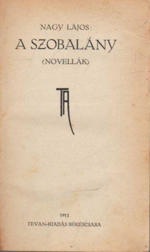 Anatole France, Nagy Lajos - A szobal�ny ( novell�k ) - Egy sz�n�szn� t�rt�nete ( k�t m� egybek�tve )