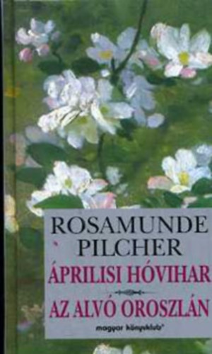 Rosamunde Pilcher - �prilisi h�vihar, Az alv� oroszl�n - Rosamunde Pilcher