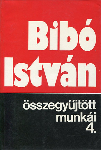 Bib� Istv�n - Bib� Istv�n �sszegy�jt�tt munk�i 4.