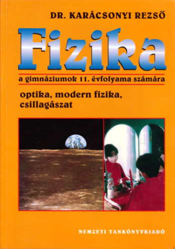 Dr. Karcsonyi Rezs - Fizika a gimnziumok 11. vfolyama szmra - NT-16390