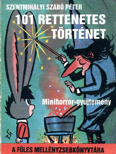 Szentmihályi Szabó Péter - 101 Rettenetes történet - Minihorror-gyűjtemény