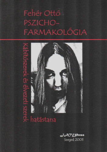 Szerkesztette: Feh�r Ott� - Pszichofarmakol�gia