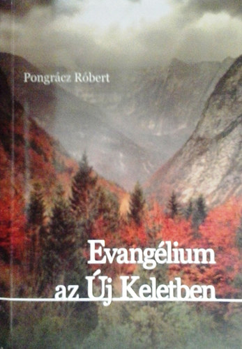 Pongrcz Rbert - Evanglium az j Keletben