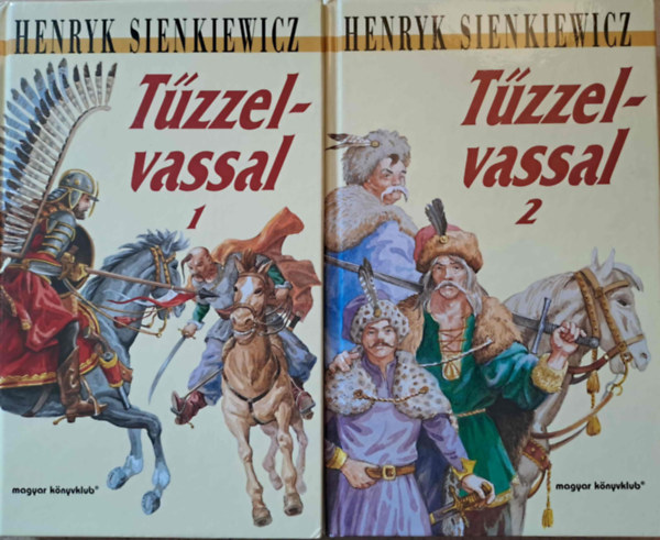 Henryk Sienkiewicz - Tűzzel-vassal 1-2.