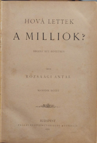Rózsaági Antal - Hová lettek a milliók? II. 1886.