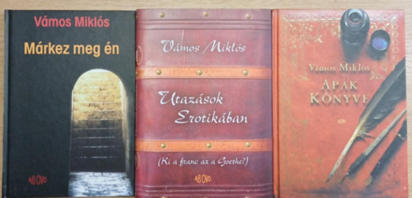 Vámos Miklós - 3 db Vámos Miklós kötet: Márkez meg én - Utazások Erotikában - Apák könyve