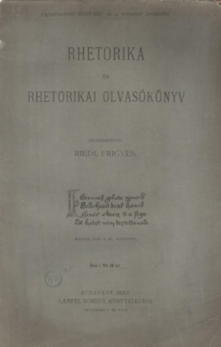 Riedl Frigyes - Rhetorika s rhetorikai olvasknyv