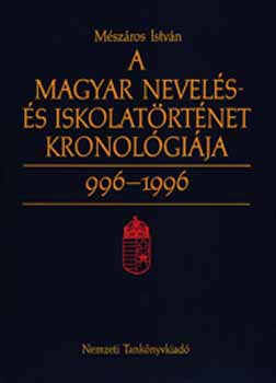 Mszros Istvn - A magyar nevels- s iskolatrtnet kronolgija