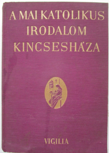Possonyi László-Just Béla - A mai katolikus irodalom kincsesháza