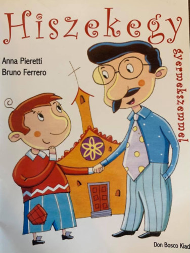 Anna Pieretti, Bruno Ferrero - Hiszekegy gyermekszemmel