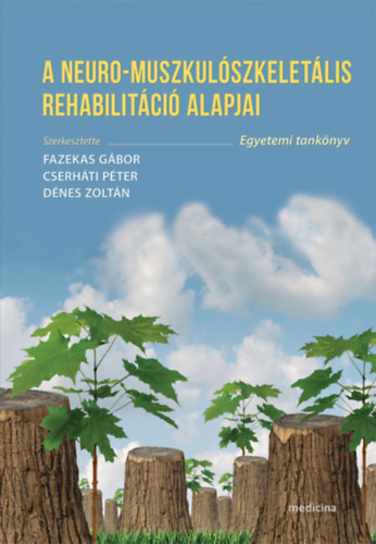 Fazekas G�bor, Cserh�ti P�ter, D�nes Zolt�n - A neuro-muszkul�szkelet�lis rehabilit�ci� alapjai