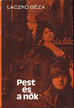 Laczkó Géza - Pest és a nők I-II.