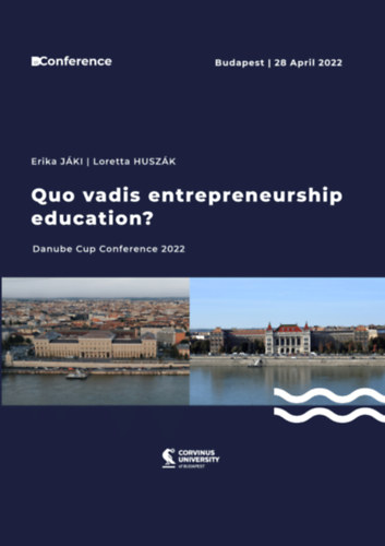 Jki Erika, Huszk Loretta - Quo vadis entrepreneurship education? (Quo vadis vllalkozi ismeretek oktatsa?)(Corvinus University of Budapest)