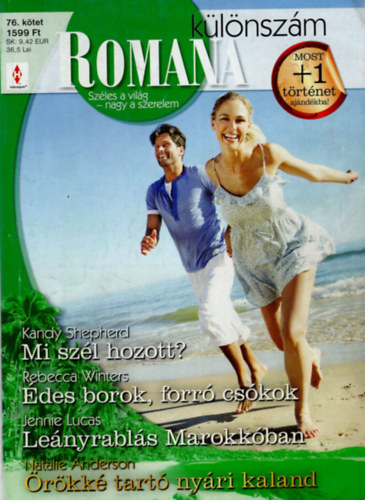 Kandy Shepherd, Rebecca Winters, Jennie Lucas, Natalie Anderson - Romana klnszm 76. ktet - Mi szl hozott?; des borok, forr cskok; Lenyrabls Marokkban; rkk tart nyri kaland