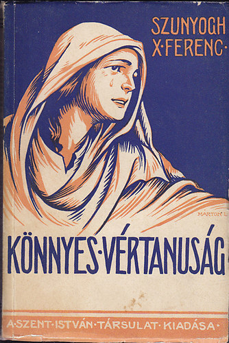 Szunyogh X. Ferenc - Könnyes vértanuság