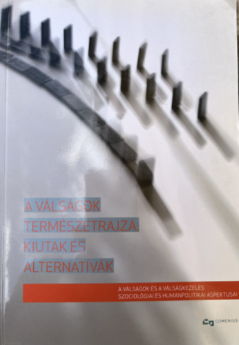 Rockenbauer Antal, Szerencsi Kroly, Kri Dniel- lakatos Gyula, Kri Dniel, Fister Alexandra- Szretyk Gyrgy, Somogyi Ferenc, Nagy Imre Zoltn, Hegeds Szilrd, Giday Andrs, Dombi  Gb - A vlsgok termszetrajza: kiutak s alternatvk