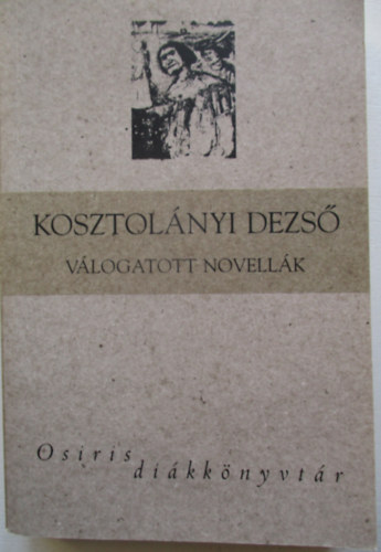 Kosztol�nyi Dezs� - Kosztol�nyi Dezs� - V�logatott versek