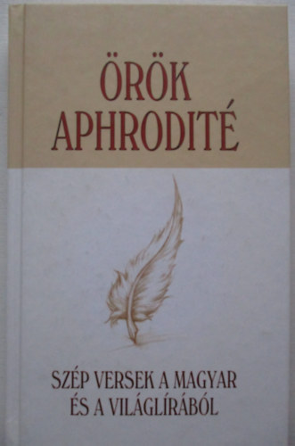 Fenyves Marcell (szerk.) - Örök Aphrodité -Szép versek a magyar és a világlírából