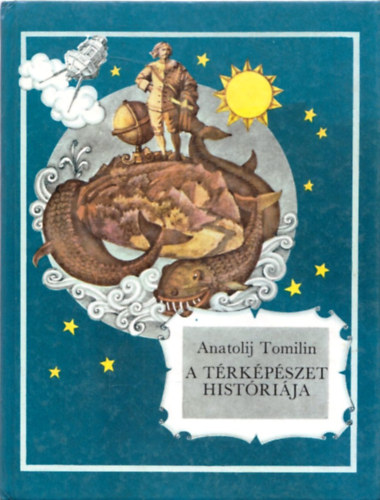 Anatolij Tomilin - A térképészet históriája