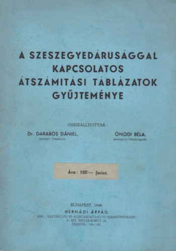 Dr. Darabos Dniel (sszell.), nodi Bla - A szeszegyedrusggal kapcsolatos tszmtsi tblzatok gyjtemnye